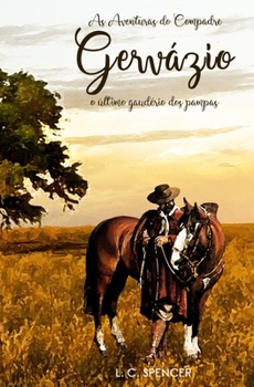Paperback As Aventuras do Compadre Gervázio: O último Gaudério dos Pampas [Portuguese] Book