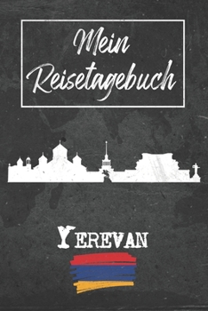Mein Reisetagebuch Yerevan: 6x9 Reise Journal I Notizbuch mit Checklisten zum Ausfüllen I Perfektes Geschenk für den Trip nach Yerevan (Armenien) für jeden Reisenden (German Edition)