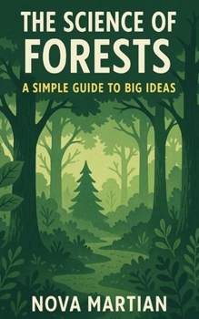 The Science of Forests: A Simple Guide to Big Ideas