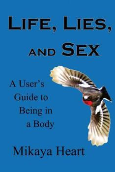 Paperback Life, Lies, and Sex: A User's Guide to Being in a Body Book
