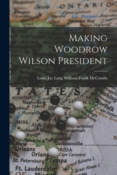 Paperback Making Woodrow Wilson President Book
