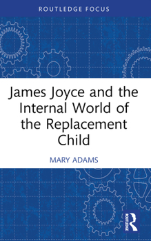 Paperback James Joyce and the Internal World of the Replacement Child Book