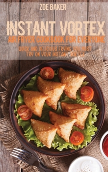 Hardcover Instant Vortex Air Fryer Cookbook For Everyone: Quick And Delicious Frying You Must Try On Your Instant Vortex Book