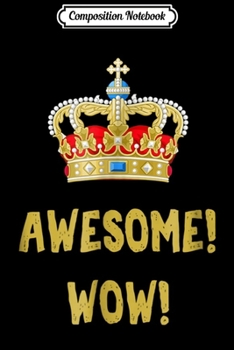 Composition Notebook: King George - Awesome Wow - Founding Father Hamilton  Journal/Notebook Blank Lined Ruled 6x9 100 Pages