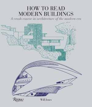 Paperback How to Read Modern Buildings: A Crash Course in Architecture of the Modern Era Book