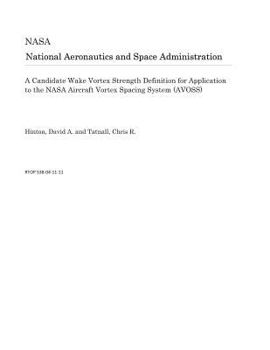 Paperback A Candidate Wake Vortex Strength Definition for Application to the NASA Aircraft Vortex Spacing System (Avoss) Book