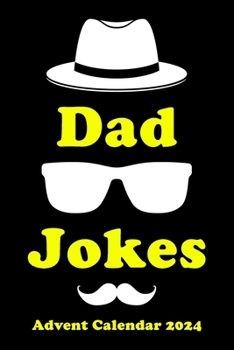 Advent Calendar 2024: Dad Jokes: Christmas Countdown with Funny Jokes per Day Fun for the Whole Family!