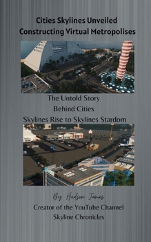 Paperback Cities Skylines Unveiled: Constructing Virtual Metropolises Book
