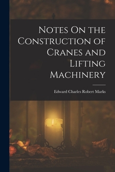 Paperback Notes On the Construction of Cranes and Lifting Machinery Book