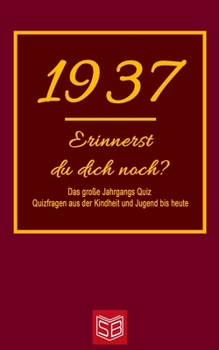 Paperback Erinnerst du dich noch? Das große Jahrgangs Quiz 1937: Quizfragen aus der Kindheit und Jugend bis heute - Abwechslungsreiches Gedächtnistraining und i [German] Book