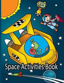 Space Activities Book: Space Coloring, Learning Solar System With Coloring, Dot to Dot, Maze Puzzle and Word Search BONUS Space School Time T