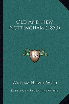 Paperback Old And New Nottingham (1853) Book