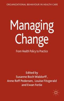 Hardcover Managing Change: From Health Policy to Practice Book
