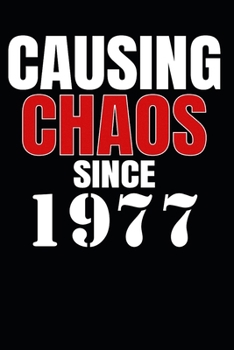 Causing Chaos Since 1977: Birth Year Lined Journal Notebook
