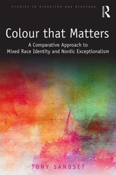 Hardcover Color that Matters: A Comparative Approach to Mixed Race Identity and Nordic Exceptionalism Book