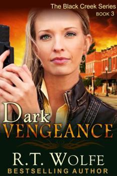 Dark Vengeance - Book #3 of the Black Creek Series