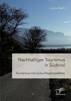 Paperback Nachhaltiger Tourismus in Südtirol: Tourismus mit Zukunftsperspektive [German] Book