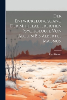 Paperback Der Entwickelungsgang der mittelalterlichen Psychologie von Alcuin bis Albertus Magnus. [German] Book