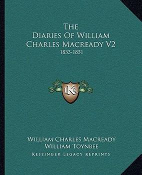 Paperback The Diaries Of William Charles Macready V2: 1833-1851 Book