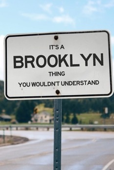 Paperback It's a Brooklyn Thing You Wouldn't Understand: 6x9" Lined Notebook/Journal Funny Gift Idea Book