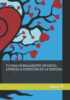 Paperback Tu Vida Es Realmente Un Juego, Empieza a Disfrutar de la Partida! [Spanish] Book