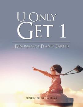 Paperback U Only Get 1: Destination: Planet Earth Book 1 Book