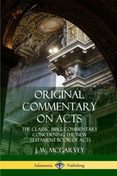 Paperback Original Commentary on Acts: The Classic Bible Commentary Concerning the New Testament Book of Acts Book