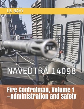 Paperback Fire Controlman, Volume 1-Administration and Safety: Navedtra 14098 Book
