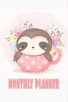 Paperback Monthly Planner: Perfect Life Planner from January to December: Best Gift For Sloth Lover, Coffee Lovers With Sloth in A Coffee Cup On Book