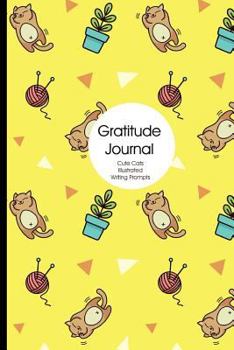 Paperback Gratitude Journal: Cute Cats - Yellow: Funny full color pussy cat illustrated writing prompts Thankfulness Diary and Blessings Journal 6 Book