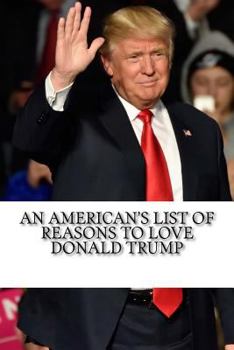 Paperback An American's List of Reasons to Love Donald Trump Book