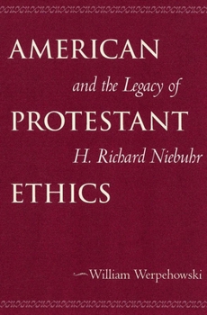 Paperback American Protestant Ethics and the Legacy of H. Richard Niebuhr Book