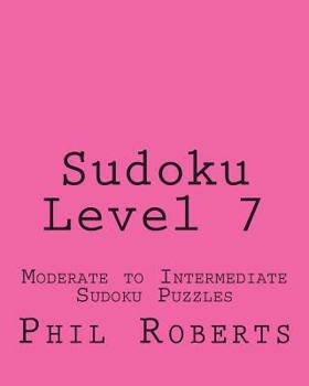 Paperback Sudoku Level 7: Moderate to Intermediate Sudoku Puzzles Book