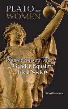 Hardcover Plato on Women: Revolutionary Ideas for Gender Equality in an Ideal Society Book