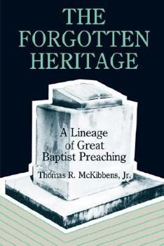 Paperback The Forgotten Heritage: A Lineage of Great Baptist Preaching Book
