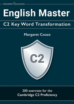 English Master C2 Key Word Transformation: 20 practice tests for the Cambridge C2 Proficiency: 200 test questions with answer keys