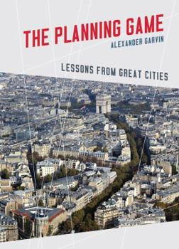 Hardcover The Planning Game: Lessons from Great Cities Book