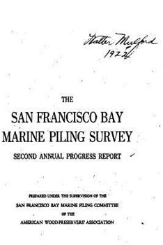 Paperback The San Francisco Bay Marine Piling Survey, First-Third Annual Progress Book