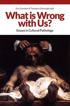 Paperback What Is Wrong with Us?: Essays in Cultural Pathology Book