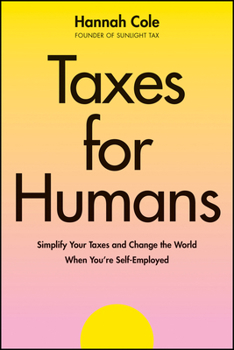 Paperback Taxes for Humans: Simplify Your Taxes and Change the World When You're Self-Employed Book