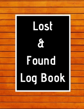 Paperback Lost & Found Log Book: Lost Property Template - Record All Items And Money Found - Handy Tracker To Keep Track - Large 8,5"X11" Paperback Book