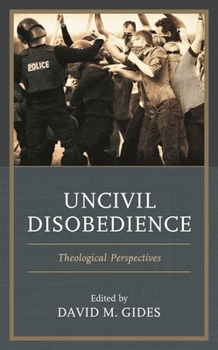 Hardcover Uncivil Disobedience: Theological Perspectives Book