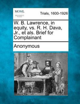 W. B. Lawrence, in equity, vs. R. H. Dava, Jr., et als. Brief for Complainant