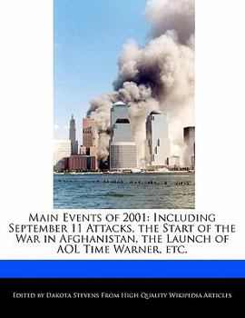 Paperback Main Events of 2001: Including September 11 Attacks, the Start of the War in Afghanistan, the Launch of AOL Time Warner, Etc. Book