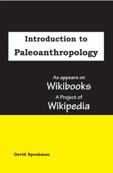 Hardcover Introduction to Paleoanthropology: as appears on Wikibooks, a project of Wikipedia Book