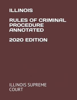Paperback ILLINOIS RULES OF CRIMINAL PROCEDURE ANNOTATED 2020 EDITION Book