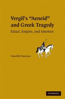 Hardcover Vergil's Aeneid and Greek Tragedy: Ritual, Empire, and Intertext Book