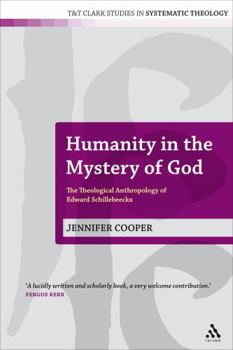 Paperback Humanity in the Mystery of God: The Theological Anthropology of Edward Schillebeeckx Book