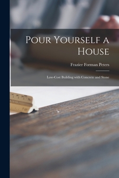 Paperback Pour Yourself a House; Low-cost Building With Concrete and Stone Book