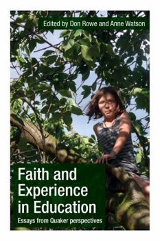 Paperback Faith and Experience in Education: Essays from Quaker Perspectives Book